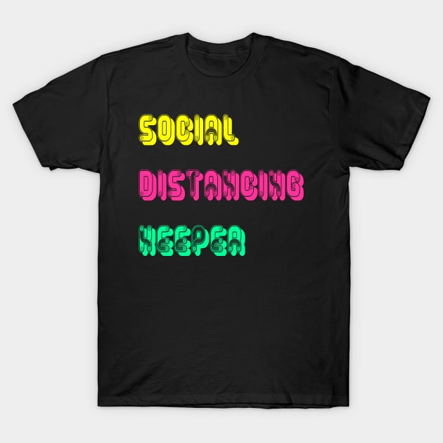 Social Distancing Keeper T-Shirt by yayor